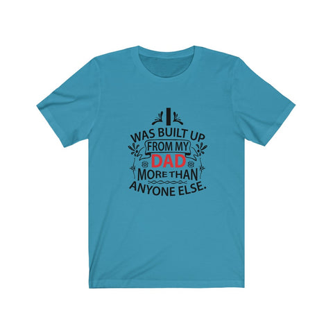 Image of I Was Built Up From My Dad - Unisex Tee