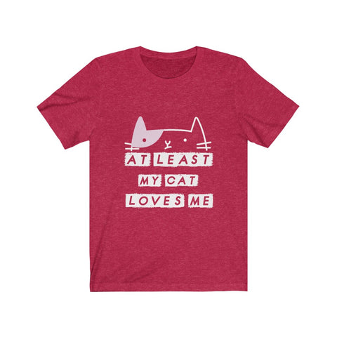 Image of My Cat Loves Me - Unisex Tee - Maas Tee