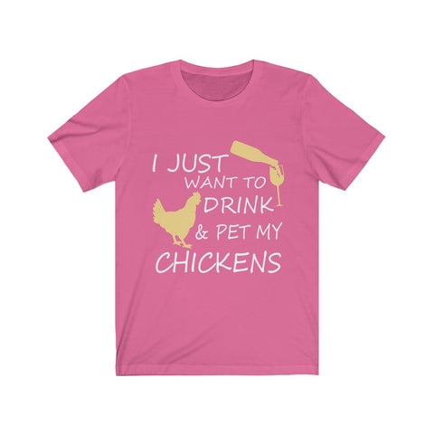 Image of I just want to drink & Pet my Chickens - Unisex Tee - Maas Tee