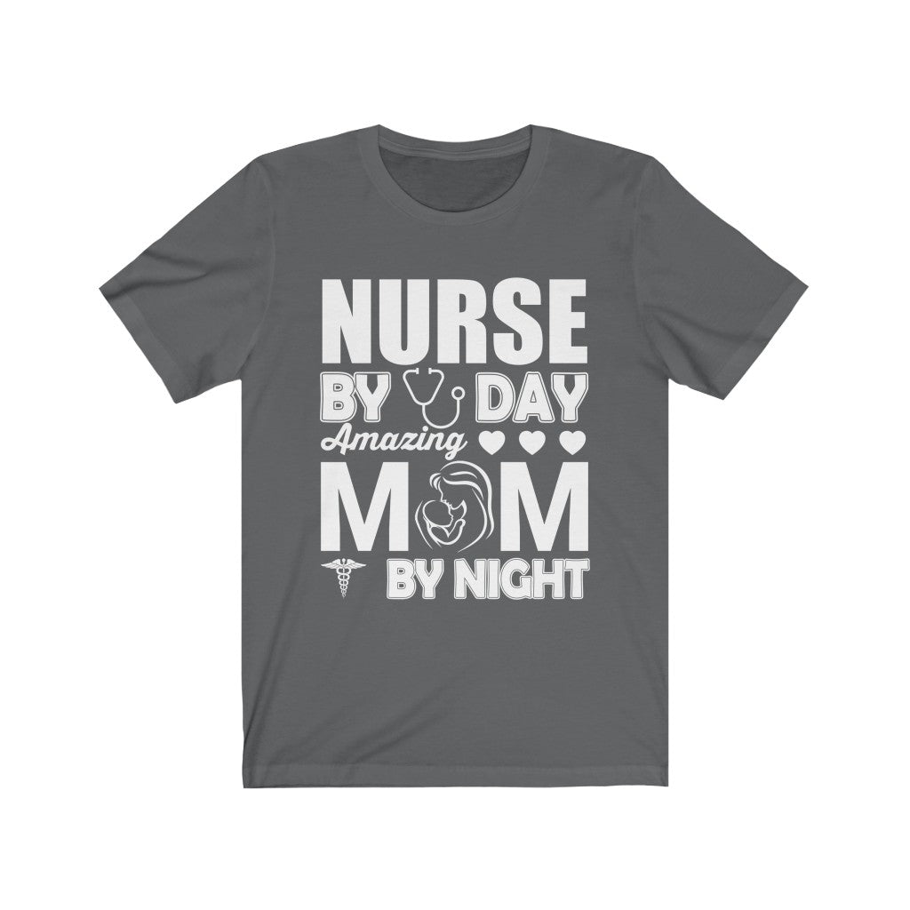 Nurse By Day Amazing Mom By Night - Unisex Tee