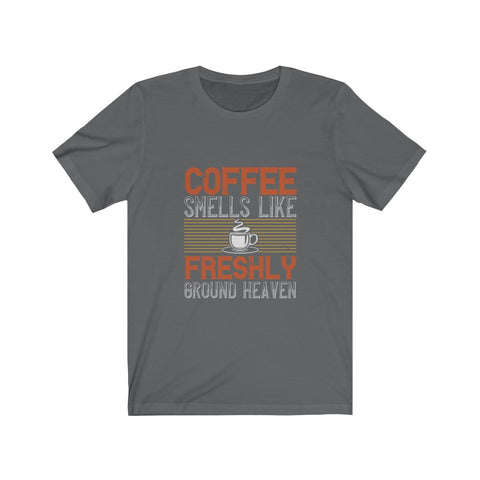 Image of Coffee Smells Like Freshly Ground Heaven - Unisex Tee