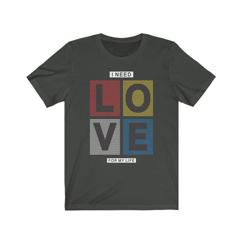Image of I Need Love For My Life - Maas Tee