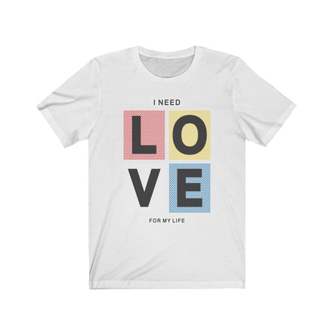 Image of I Need Love For My Life - Maas Tee