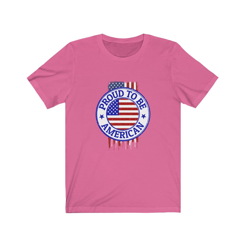 Proud To Be American - Unisex Tee