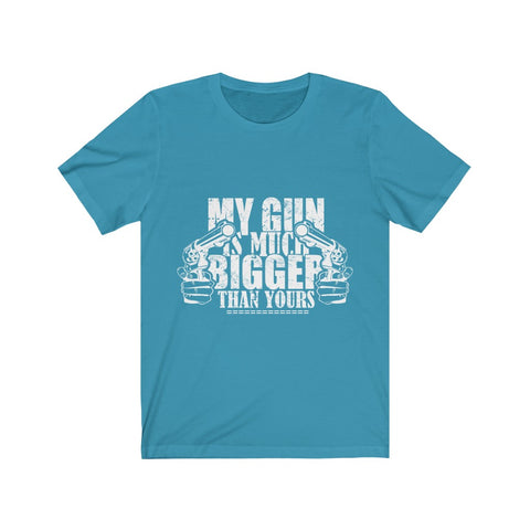 Image of My Gun is Much Bigger Than Yours - Unisex Tee
