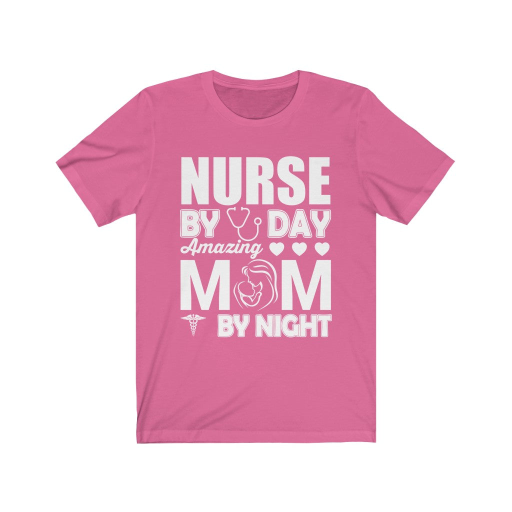 Nurse By Day Amazing Mom By Night - Unisex Tee