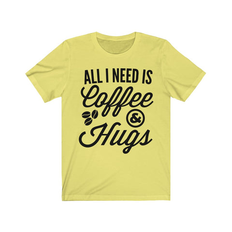 Image of All I Need is Coffee & Hugs - Unisex Tee