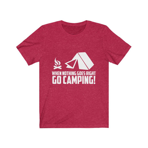 Image of When Nothing Goes Right Go Camping - Unisex Tee