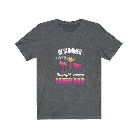 Image of In Summer Every Thought Seems Superfluous - Unisex Tee