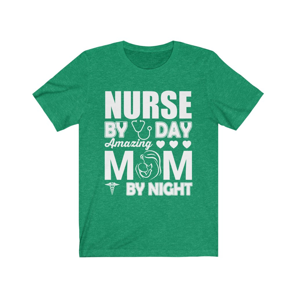 Nurse By Day Amazing Mom By Night - Unisex Tee