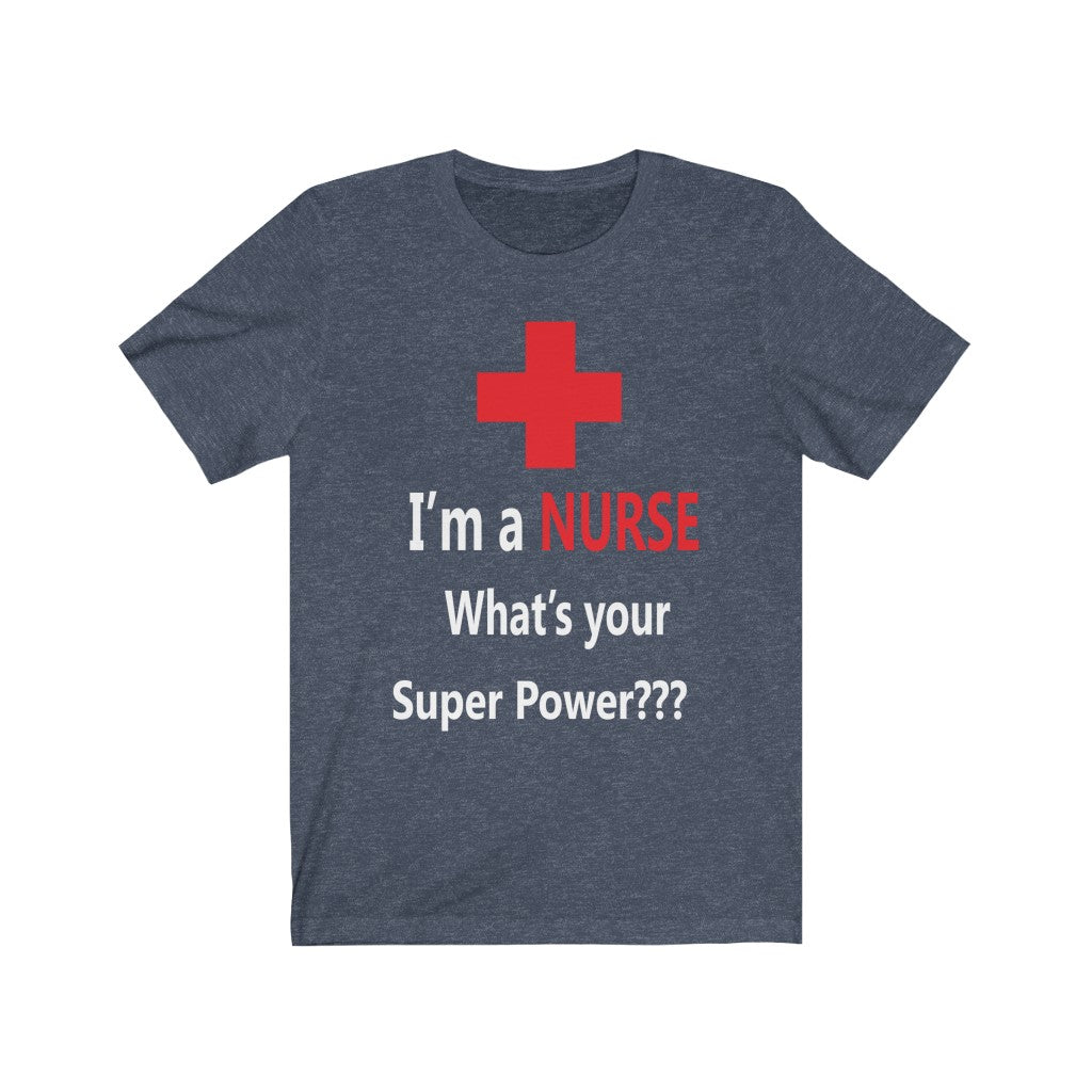 I’m a Nurse - Unisex Tee