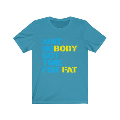 Image of Ain't Nobody Got Time For Fat - Unisex Tee - Maas Tee