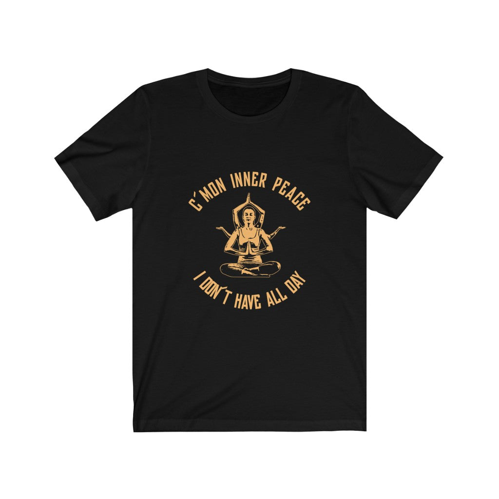 C'mon Inner Peace - Unisex Tee