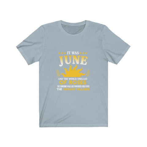 Image of It Was June And The World Smelled of Roses - Unisex Tee