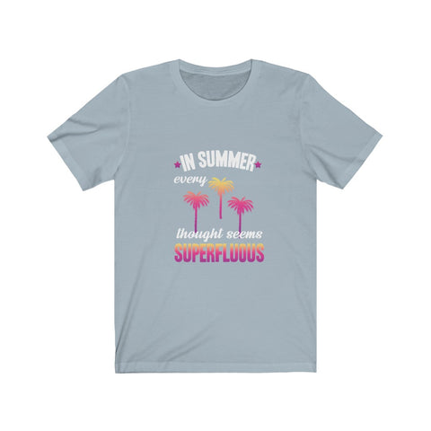 Image of In Summer Every Thought Seems Superfluous - Unisex Tee