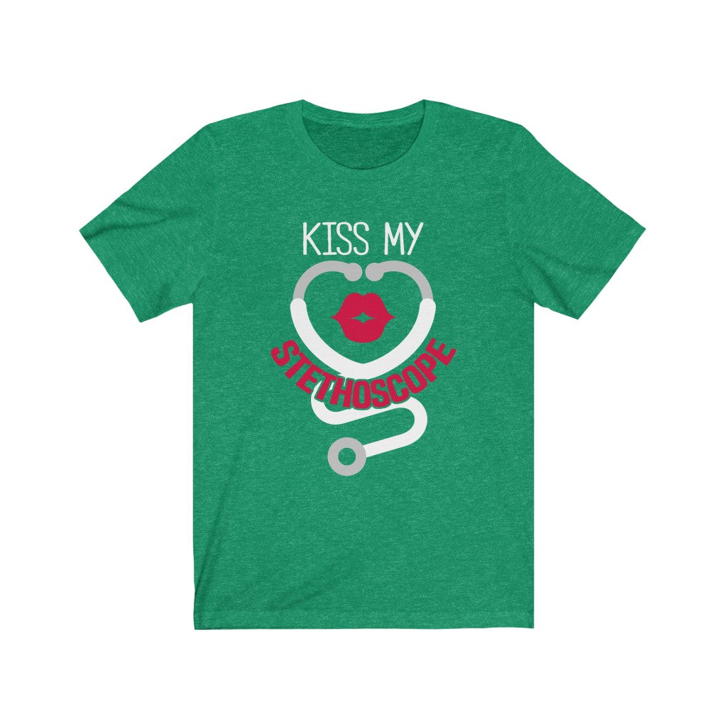 Kiss My Stethoscope - Unisex Tee