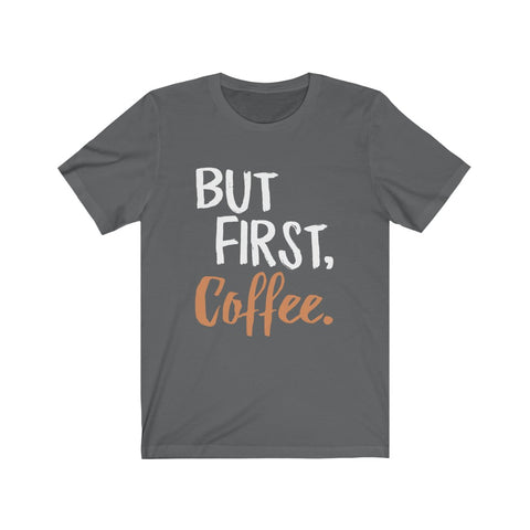 Image of But First Coffee - Unisex Tee