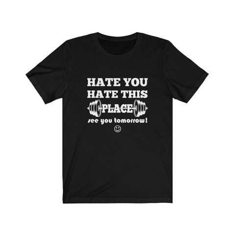Image of Hate You Hate This Place - Unisex Tee - Maas Tee
