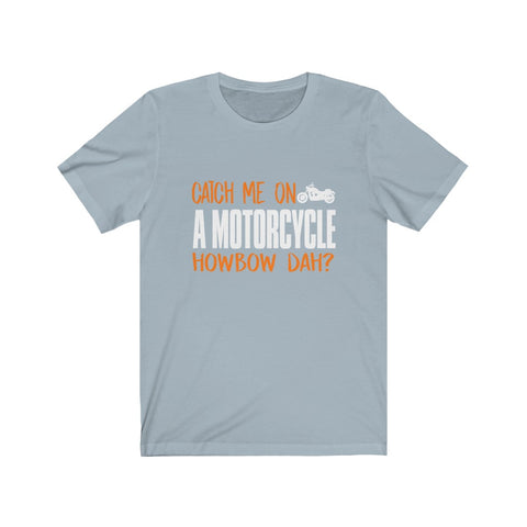 Image of Catch Me On A Motorcycle - Unisex Tee - Maas Tee