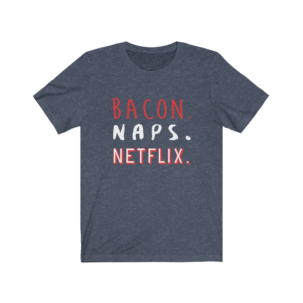 Bacon Naps Netflix - Unisex Tee