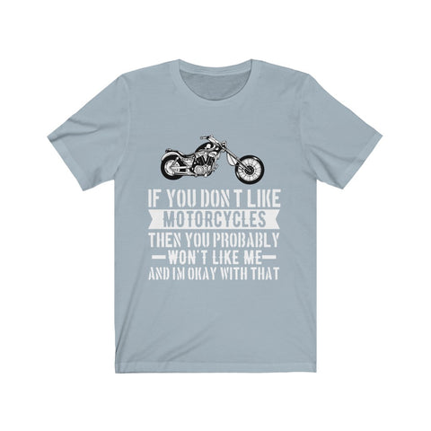 Image of If You Don't Like Motorcycles - Unisex Tee - Maas Tee