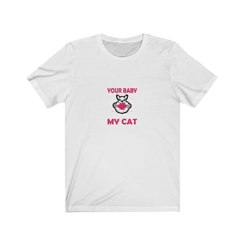 Image of Your Baby My Cat - Unisex Tee - Maas Tee