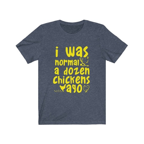 Image of I was Normal a dozen - Unisex Tee - Maas Tee