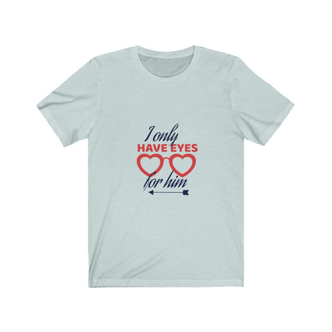 Image of I Only Have Eyes For Him - Maas Tee