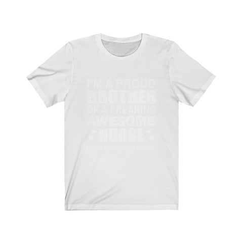 Image of Proud Brother of A Freaking Awesome Nurse - Unisex Tee