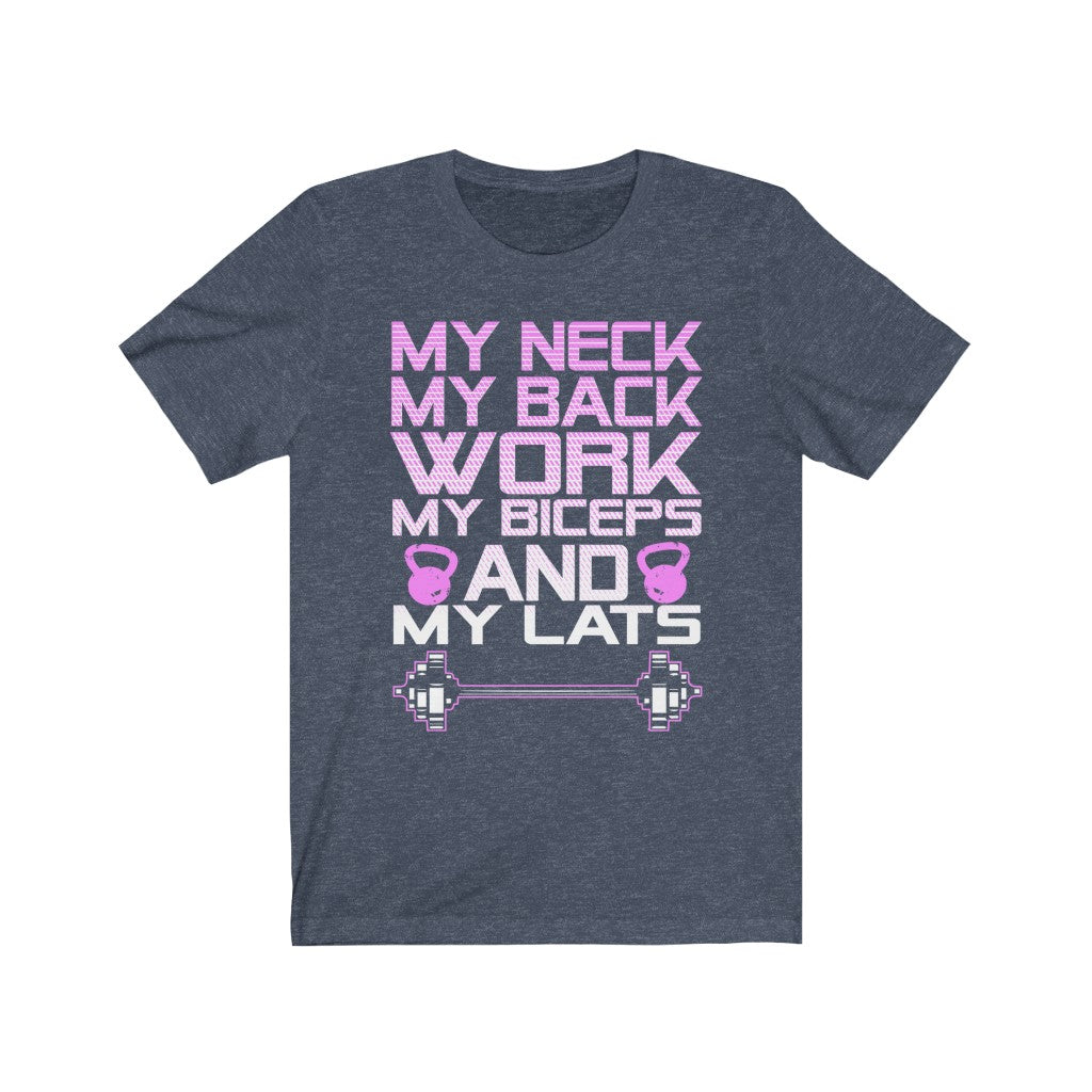 My Neck My Back Work My Biceps and My Lats - Unisex Tee - Maas Tee