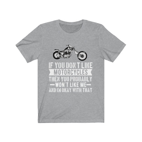 Image of If You Don't Like Motorcycles - Unisex Tee - Maas Tee