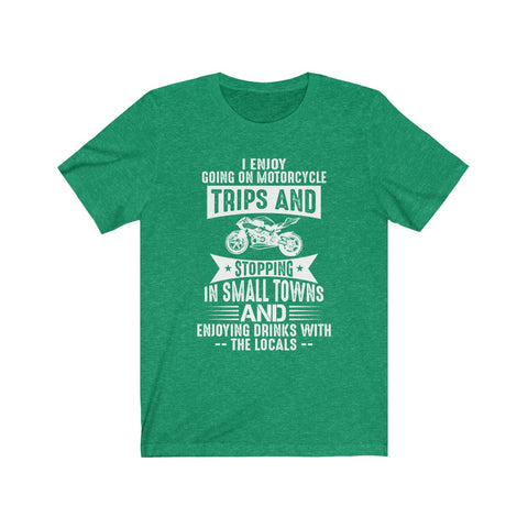 Image of I Enjoy Going on Motorcycle Trips - Unisex Tee - Maas Tee