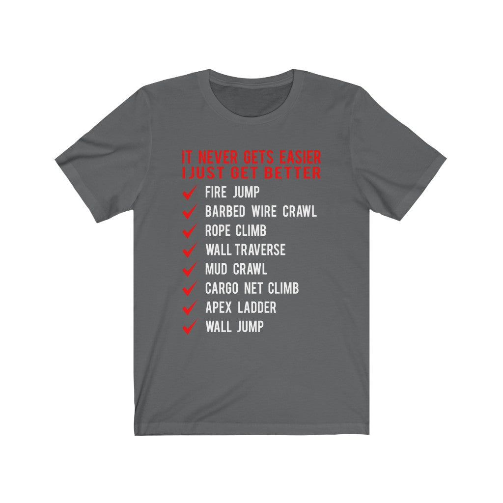 It Never Gets Easier I Just Get Better - Unisex Tee - Maas Tee