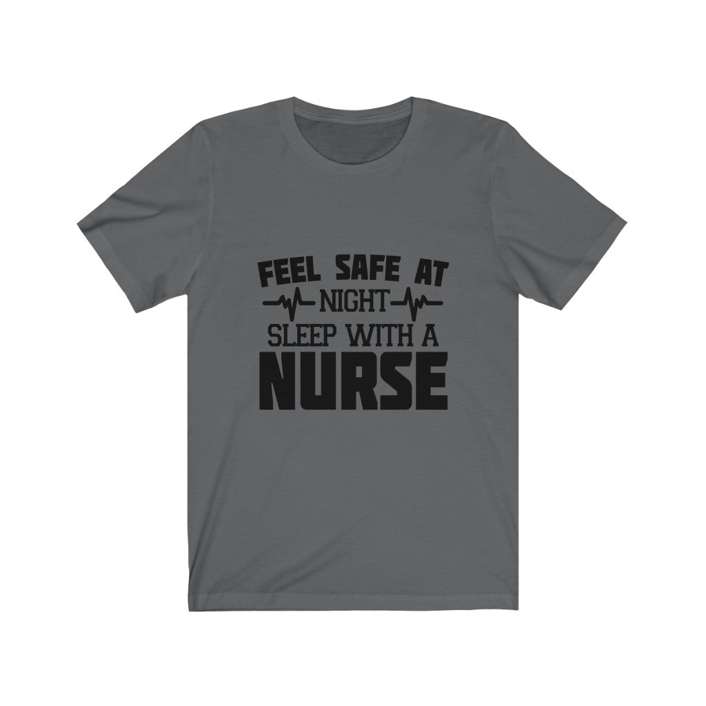Feel Safe At Night Sleep With A Nurse - Unisex Tee