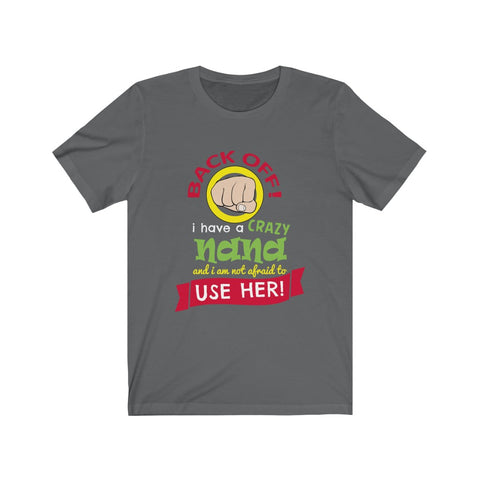 Image of Back Off I Have A Crazy Nand - Unisex Tee