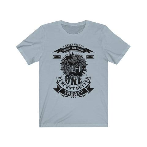 Image of One Percent Better Today - Unisex Tee - Maas Tee