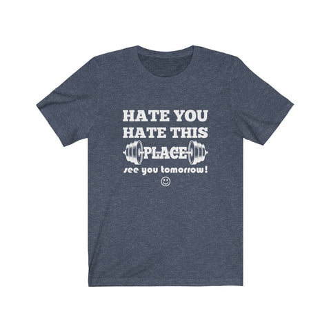Image of Hate You Hate This Place - Unisex Tee - Maas Tee
