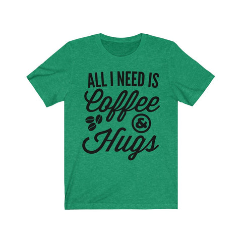 Image of All I Need is Coffee & Hugs - Unisex Tee