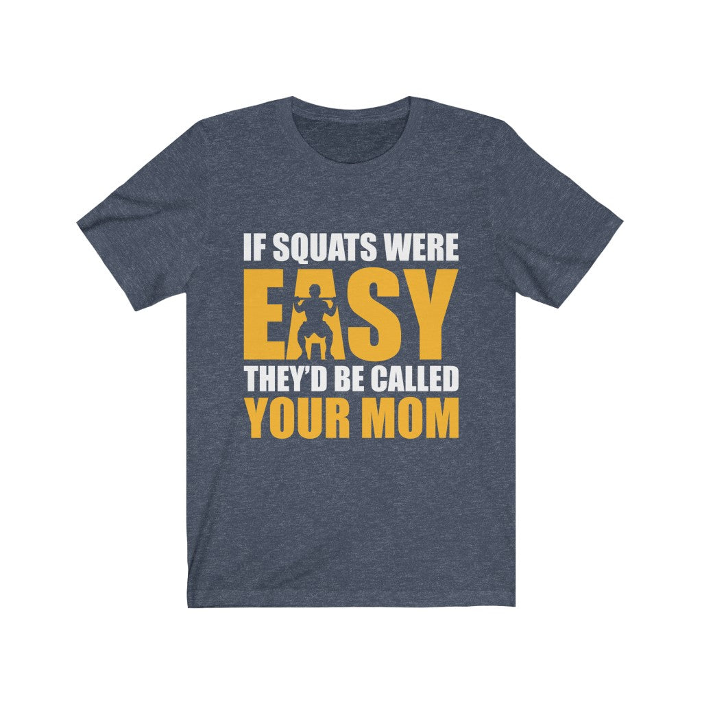 If Squats Were Easy - Unisex Tee - Maas Tee