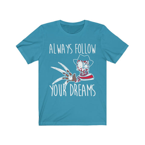 Image of Always Follow Your Dreams - Unisex Tee - Maas Tee