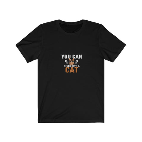 Image of You Can Never Own A Cat - Unisex Tee - Maas Tee