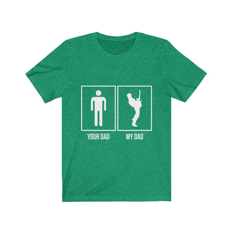 Image of Your Dad My Dad - Unisex Tee