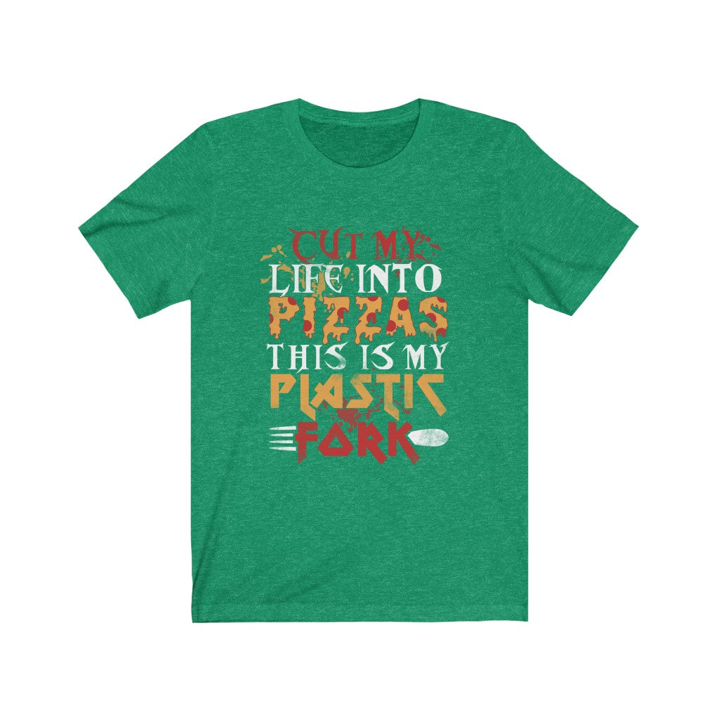 Cut My Life into Pizzas - Unisex Tee