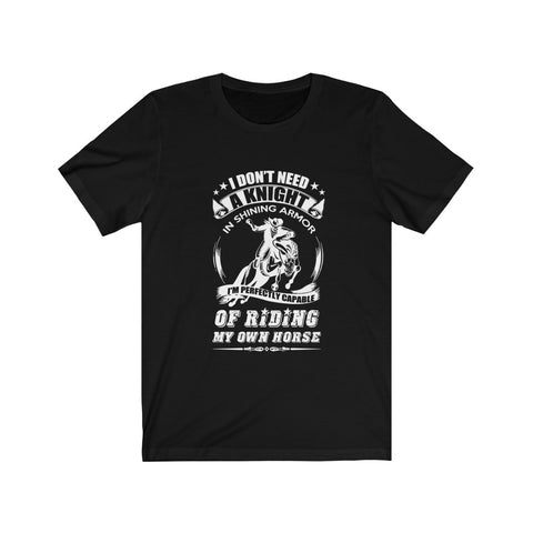 Image of I'm Perfectly Capable of Riding My Own Horse - Unisex Tee - Maas Tee
