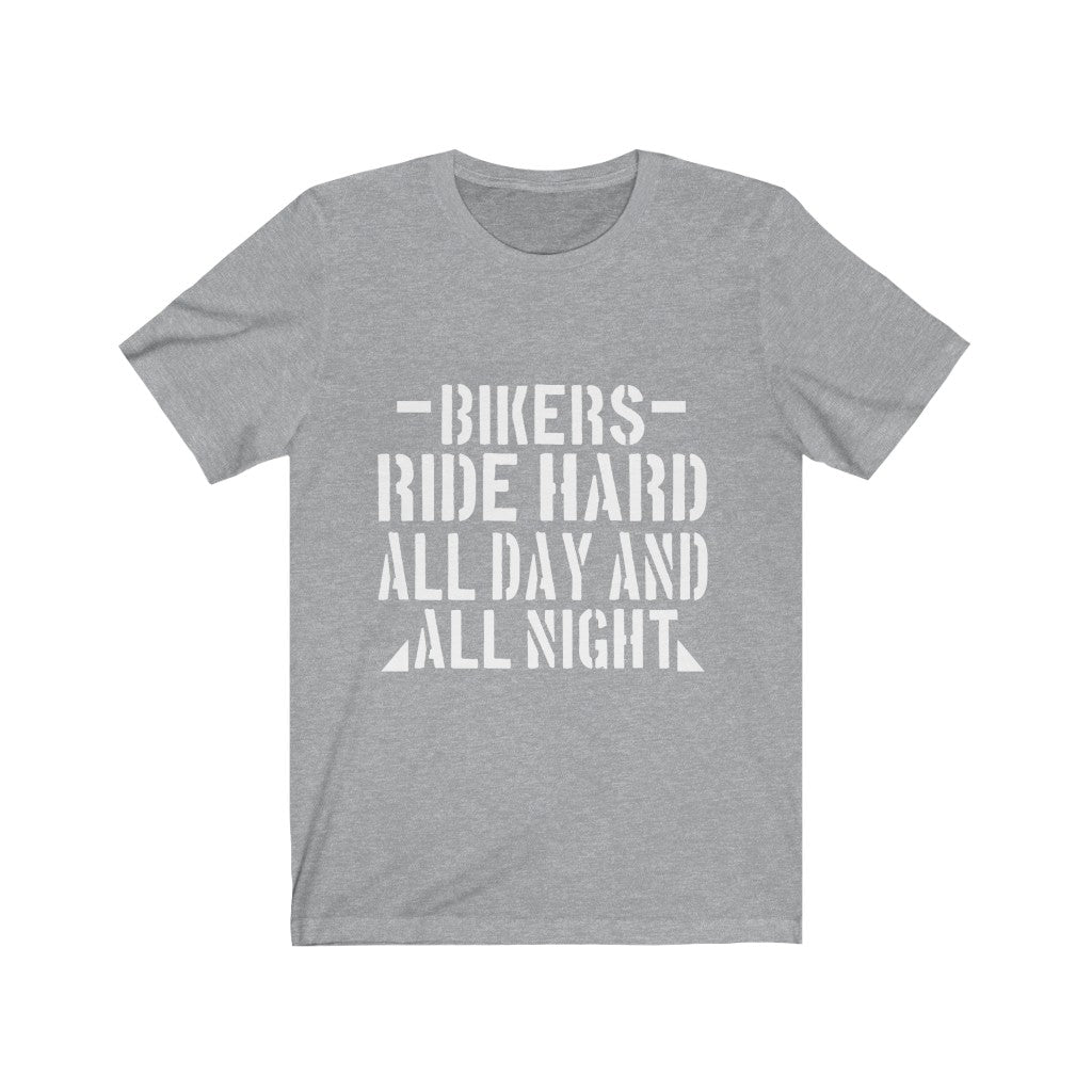 Bikers Ride Hard All Day And All Night - Unisex Tee - Maas Tee