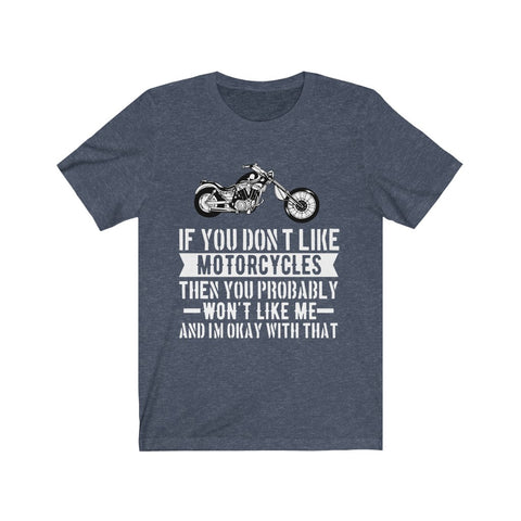 Image of If You Don't Like Motorcycles - Unisex Tee - Maas Tee
