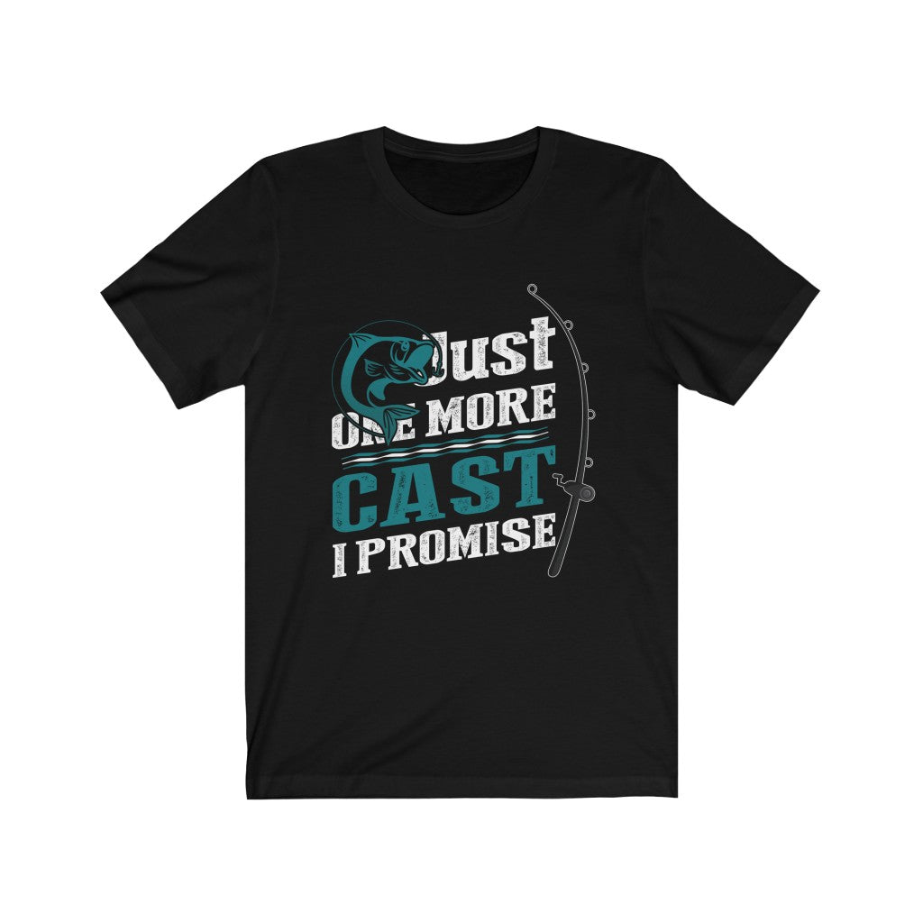 Just One More Cast I Promise - Unisex Tee - Maas Tee
