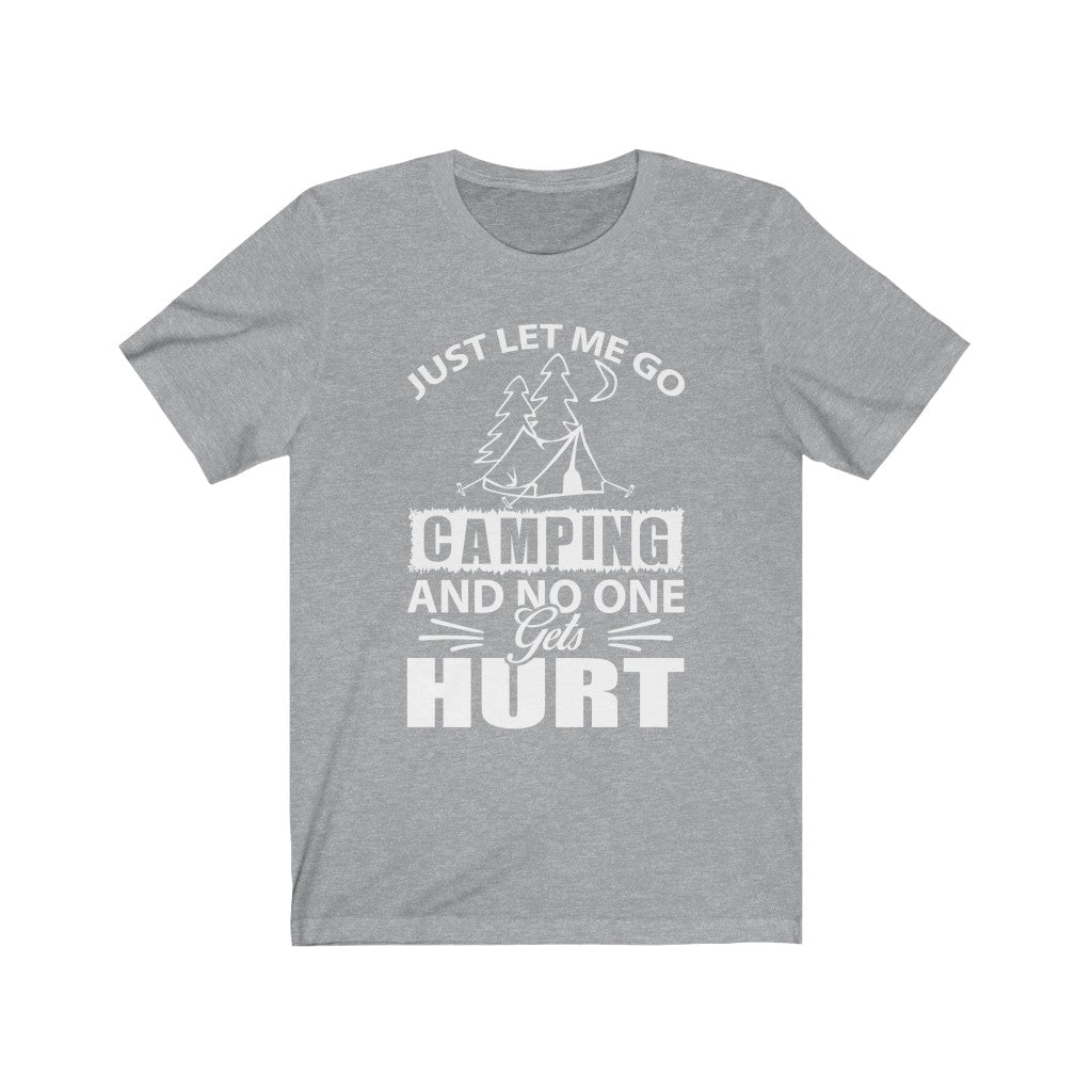 Just Let Me Go Camping - Unisex Tee