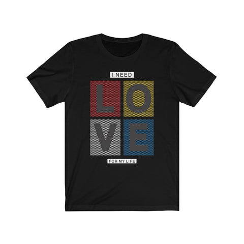 Image of I Need Love For My Life - Maas Tee