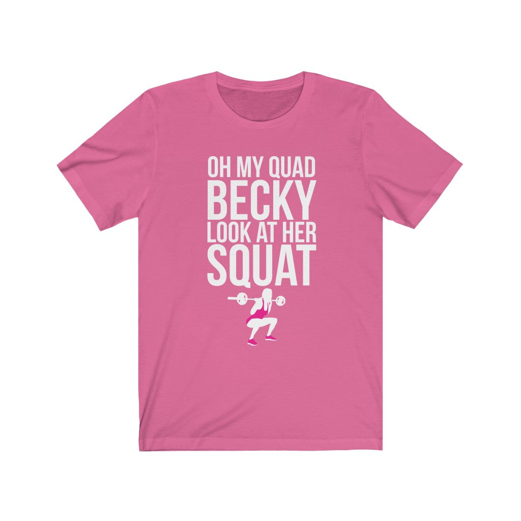 Oh My Quad Becky Looks At Her Squat - Unisex Tee - Maas Tee